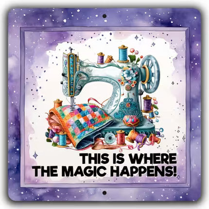 Where The Magic Happens 12in x 12in Aluminum Sign # LAL-AS1209